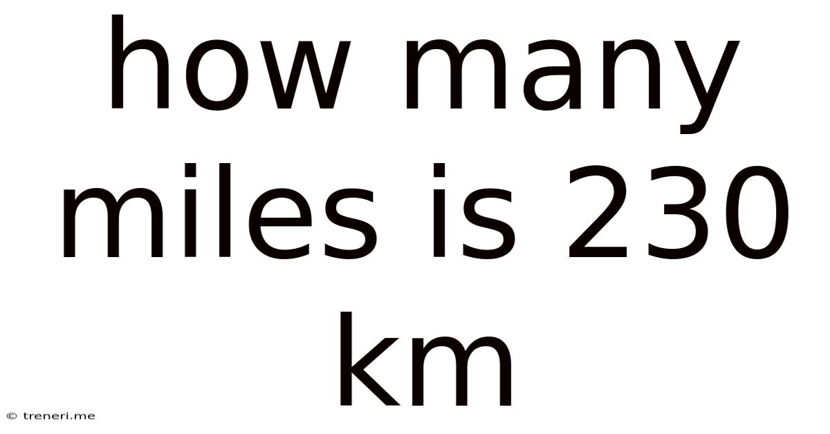 How Many Miles Is 230 Km