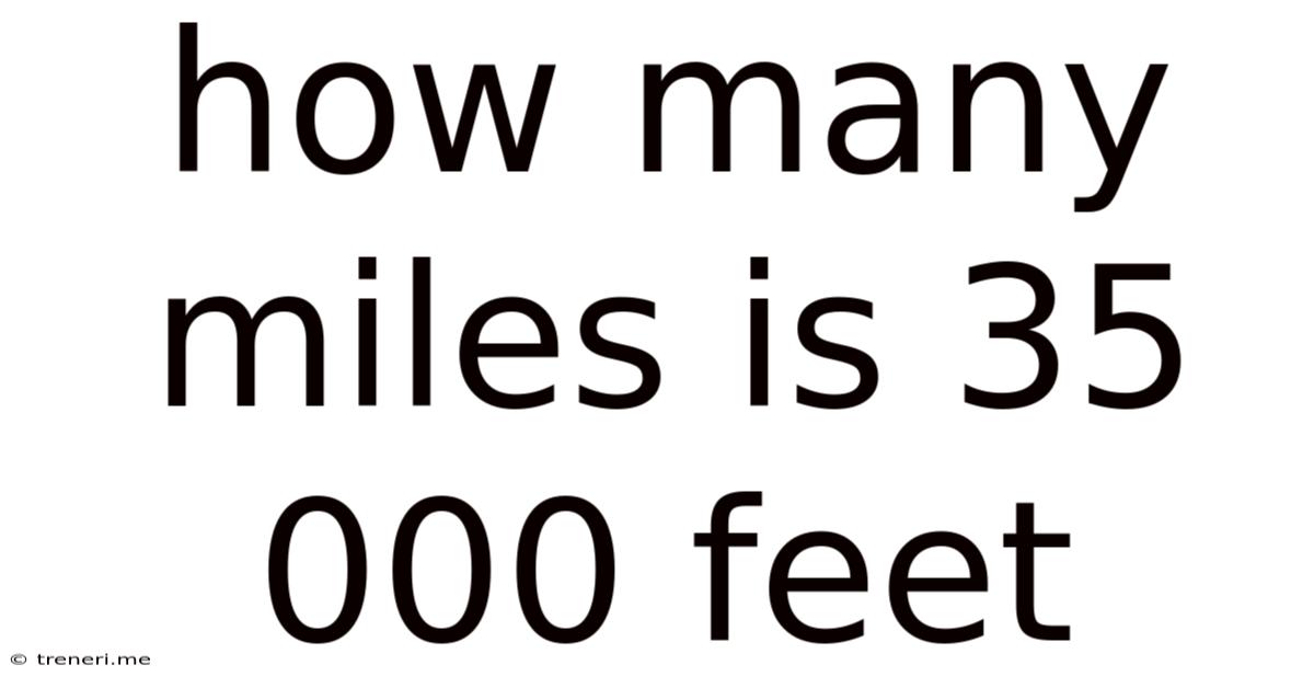 How Many Miles Is 35 000 Feet