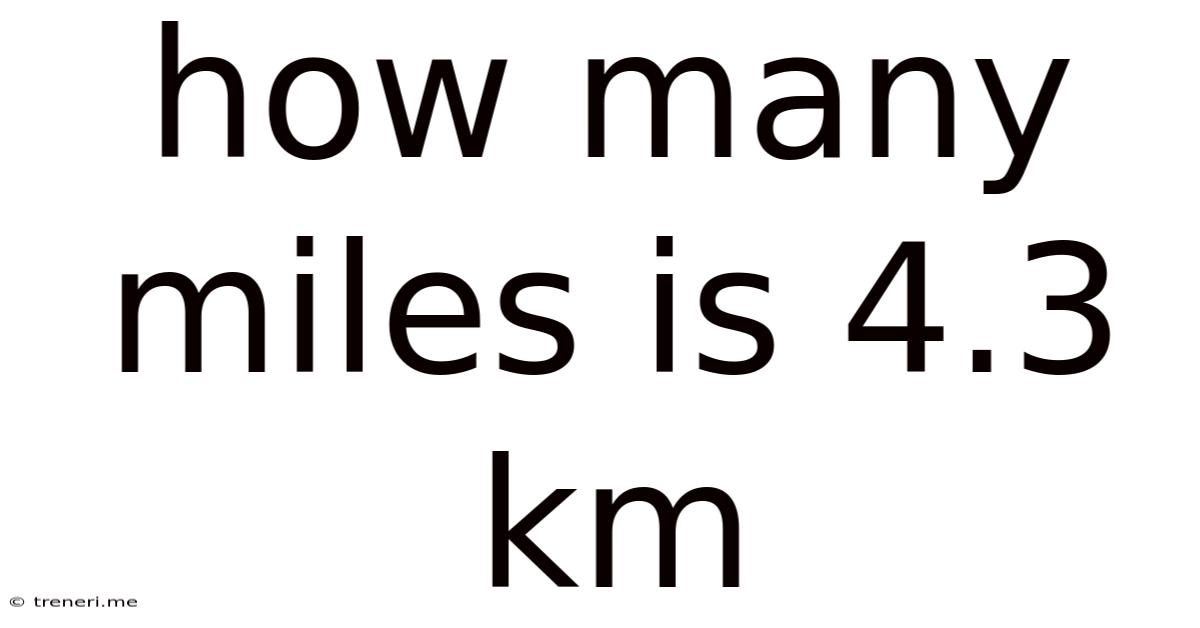 How Many Miles Is 4.3 Km