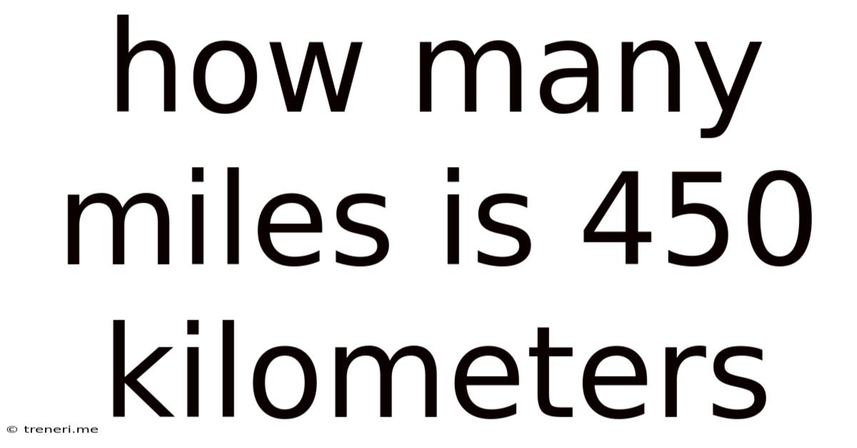 How Many Miles Is 450 Kilometers