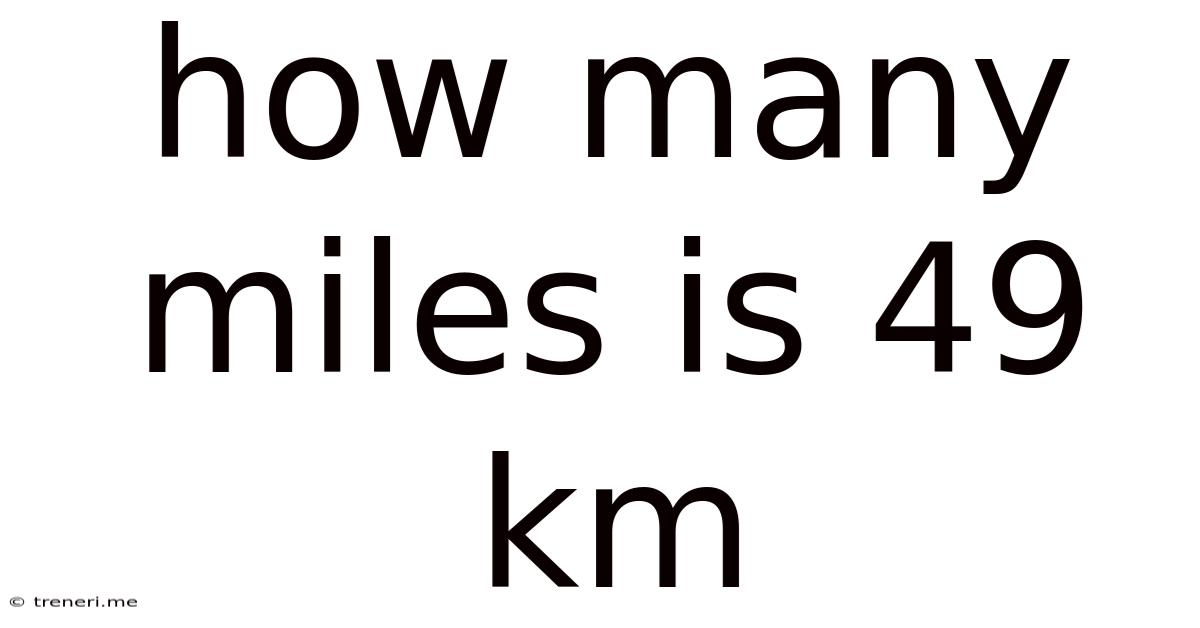 How Many Miles Is 49 Km