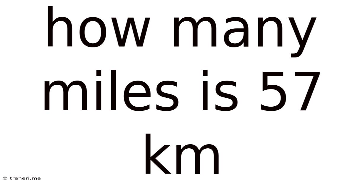 How Many Miles Is 57 Km