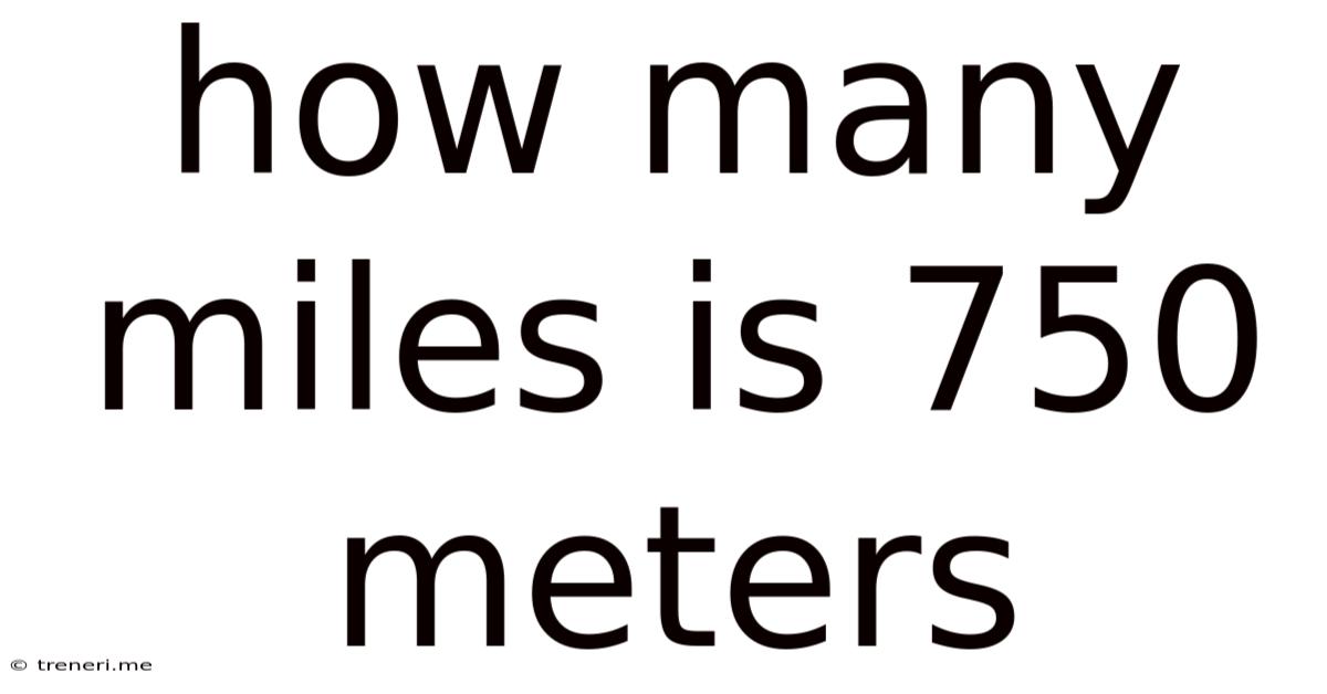 How Many Miles Is 750 Meters