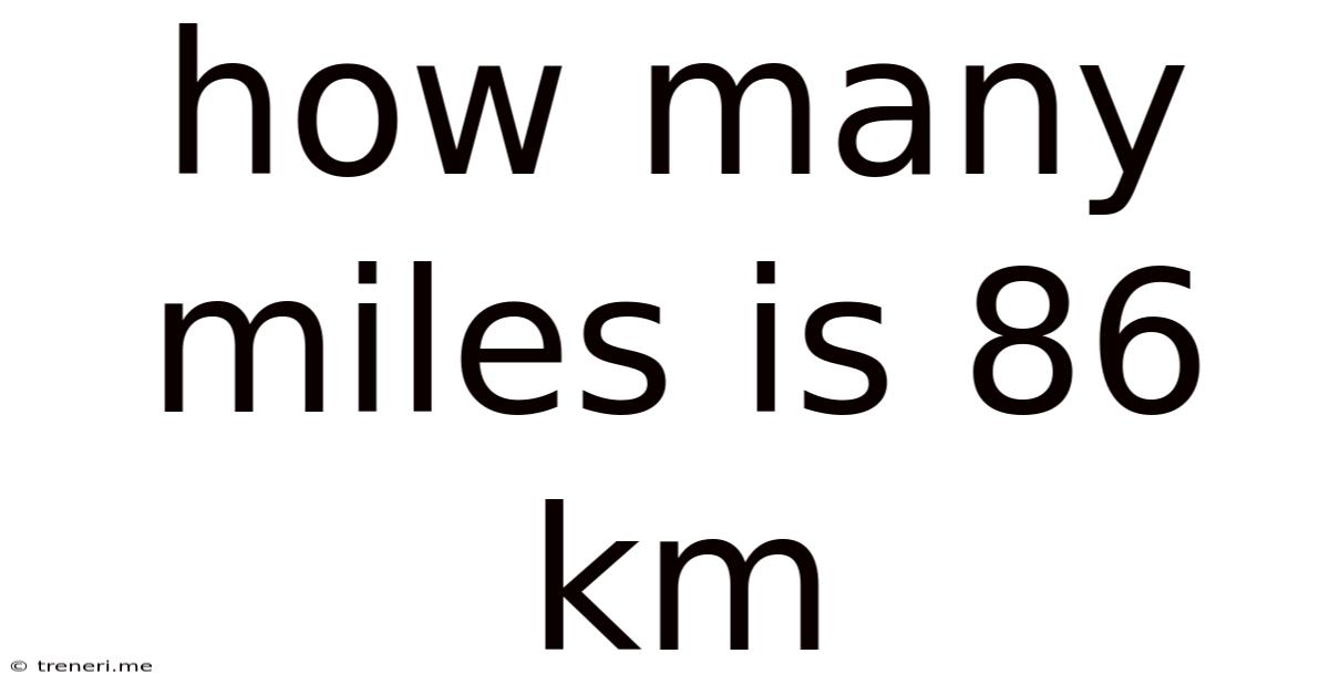 How Many Miles Is 86 Km