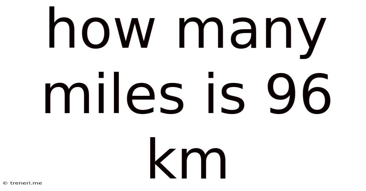 How Many Miles Is 96 Km