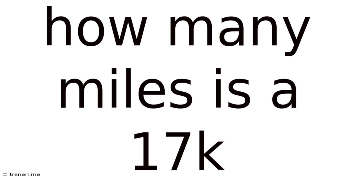 How Many Miles Is A 17k