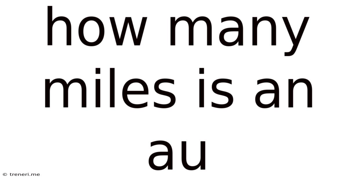 How Many Miles Is An Au