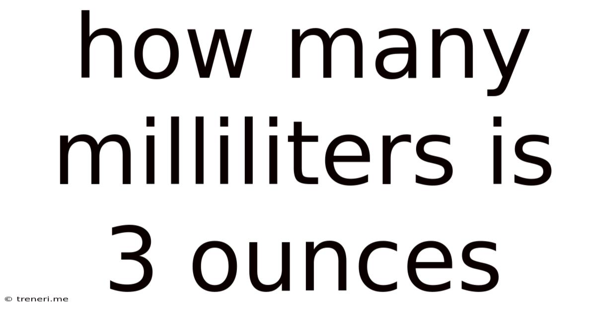 How Many Milliliters Is 3 Ounces
