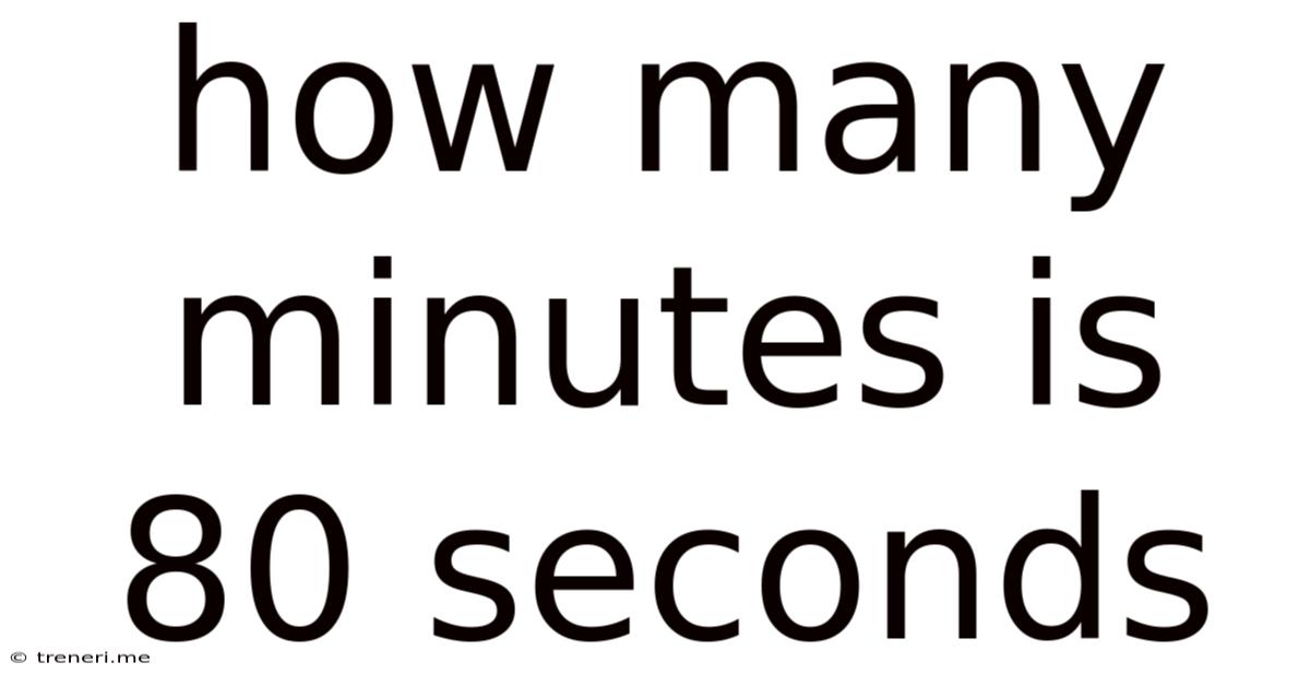 How Many Minutes Is 80 Seconds