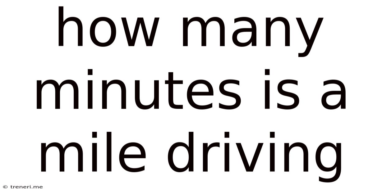 How Many Minutes Is A Mile Driving
