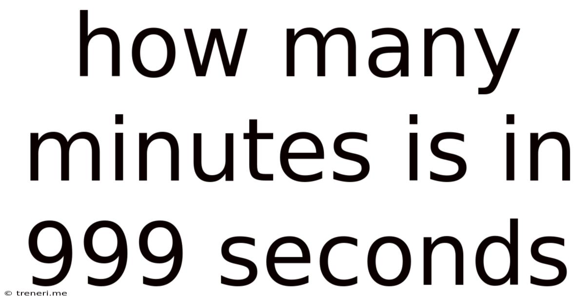 How Many Minutes Is In 999 Seconds