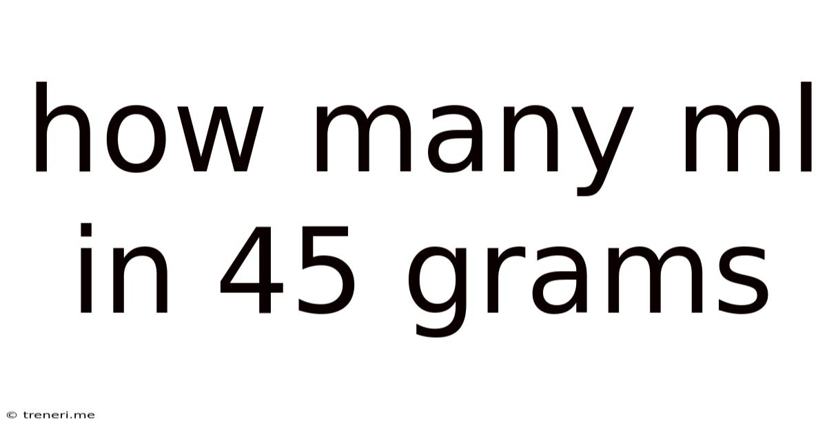 How Many Ml In 45 Grams