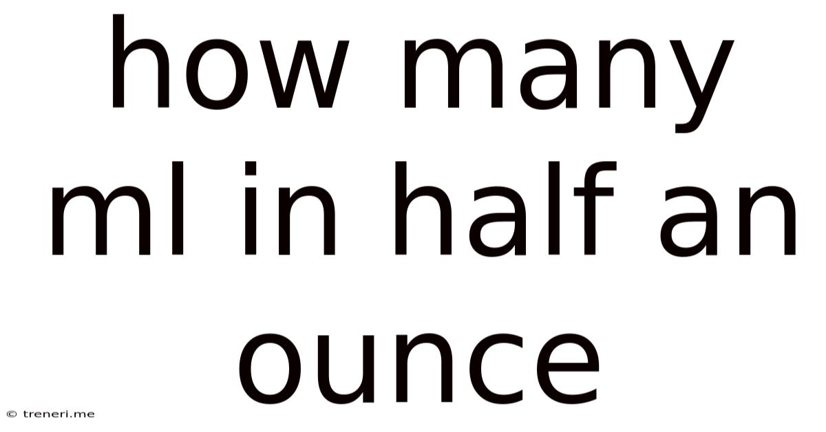 How Many Ml In Half An Ounce