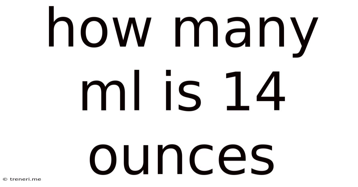 How Many Ml Is 14 Ounces