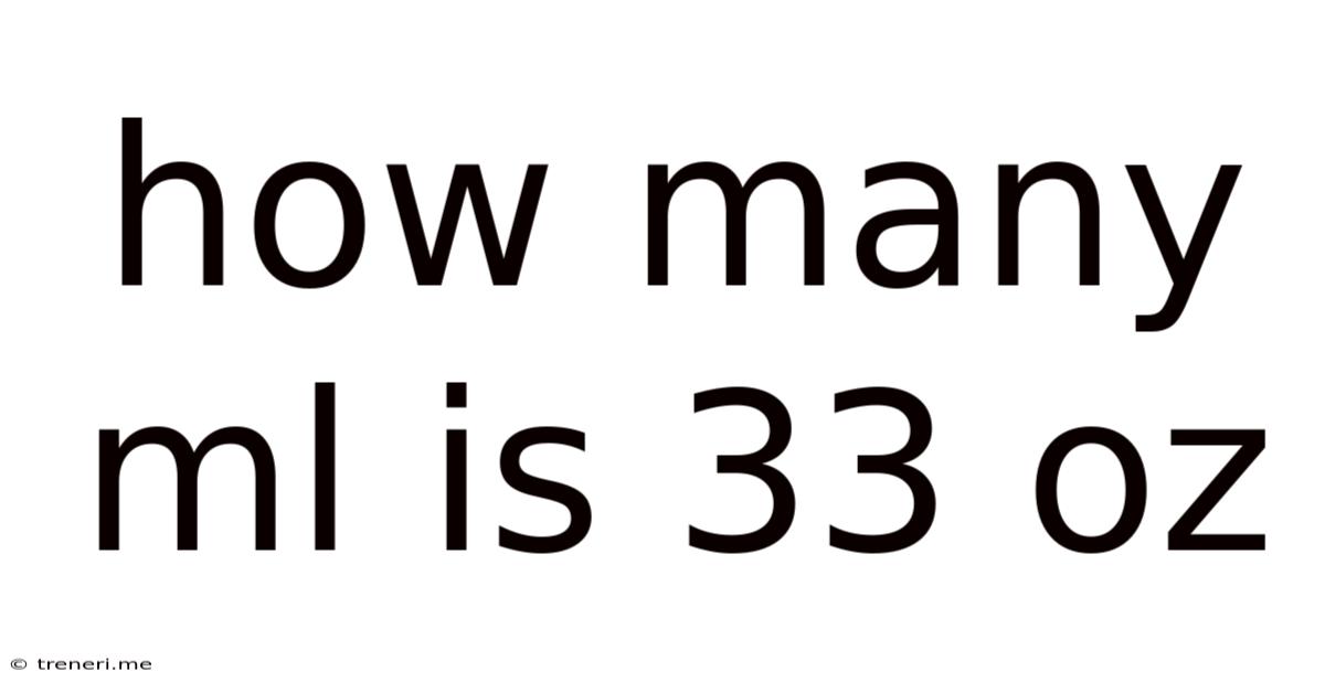 How Many Ml Is 33 Oz