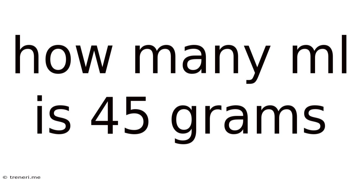 How Many Ml Is 45 Grams