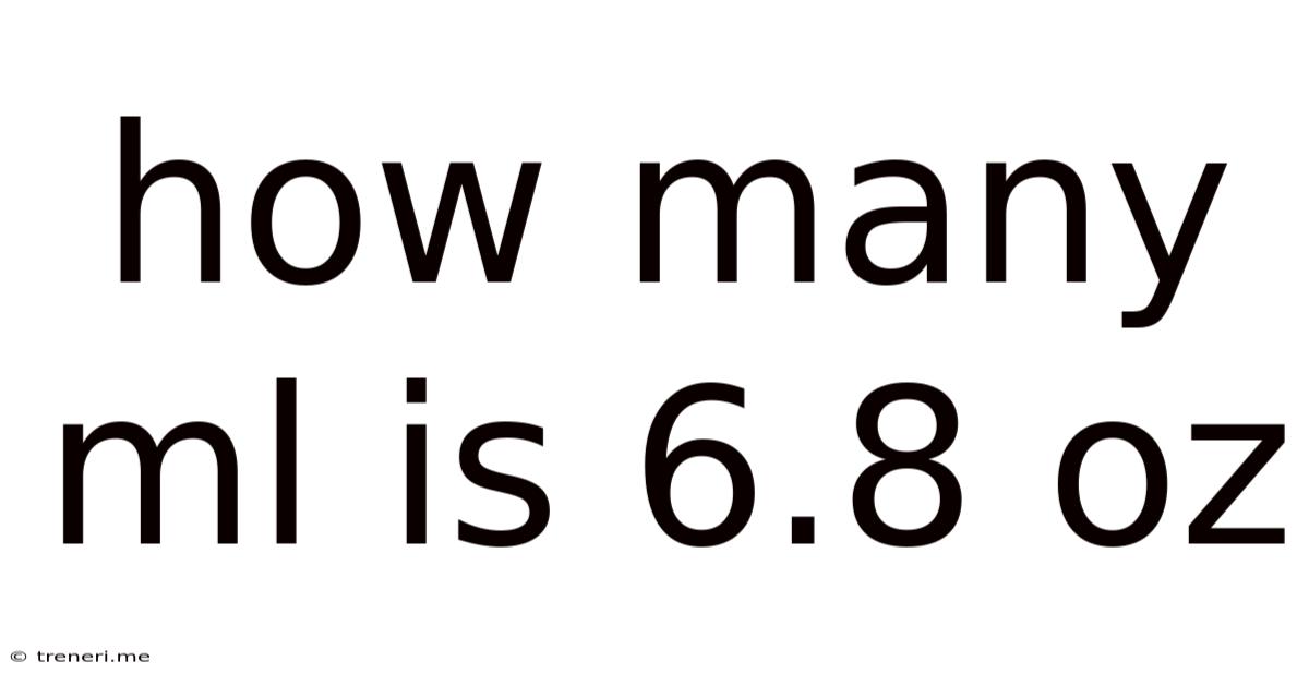 How Many Ml Is 6.8 Oz