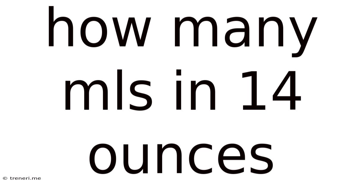 How Many Mls In 14 Ounces