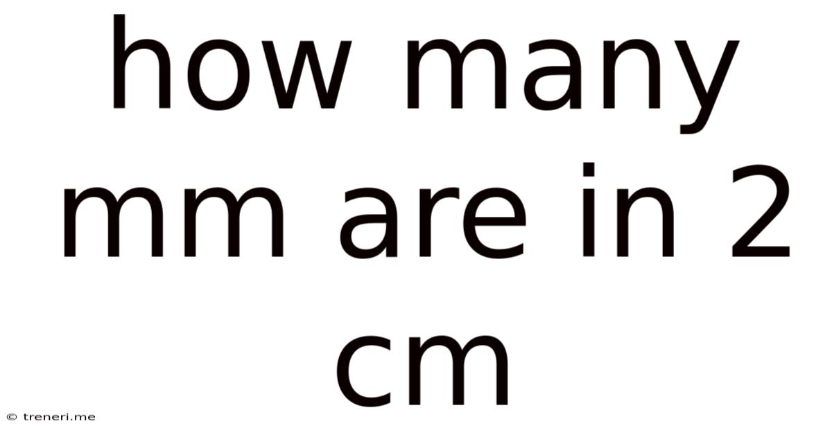 How Many Mm Are In 2 Cm
