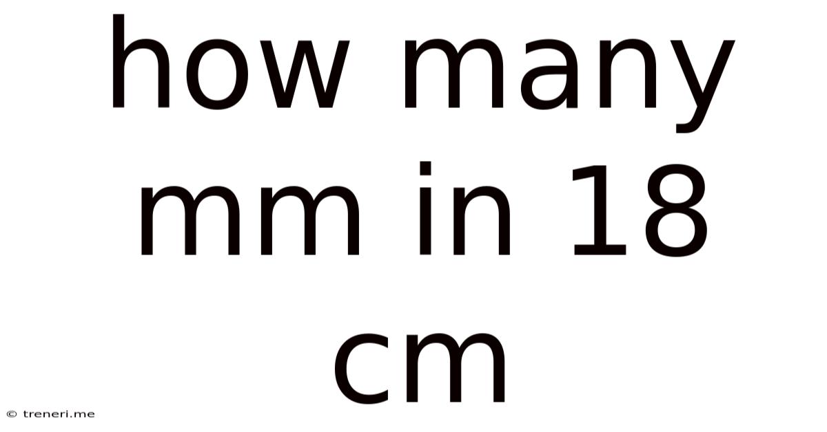 How Many Mm In 18 Cm