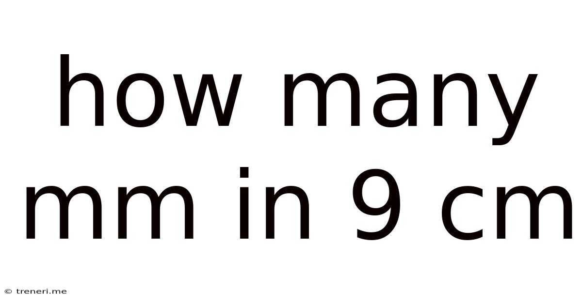 How Many Mm In 9 Cm