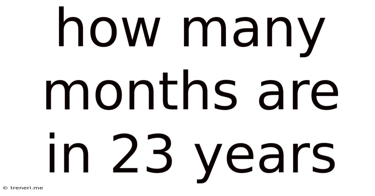 How Many Months Are In 23 Years