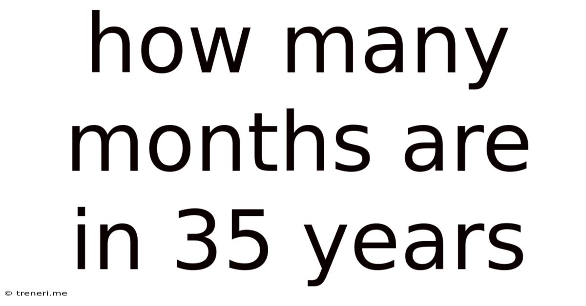How Many Months Are In 35 Years