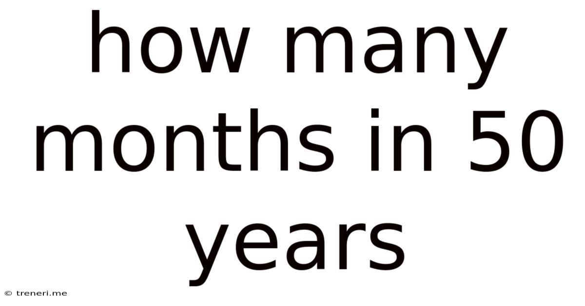 How Many Months In 50 Years