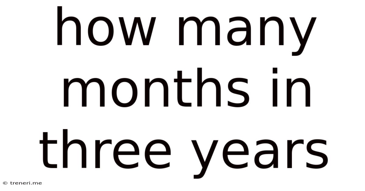 How Many Months In Three Years