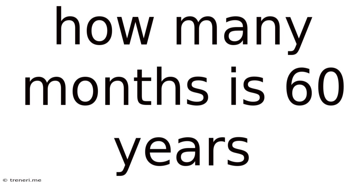 How Many Months Is 60 Years