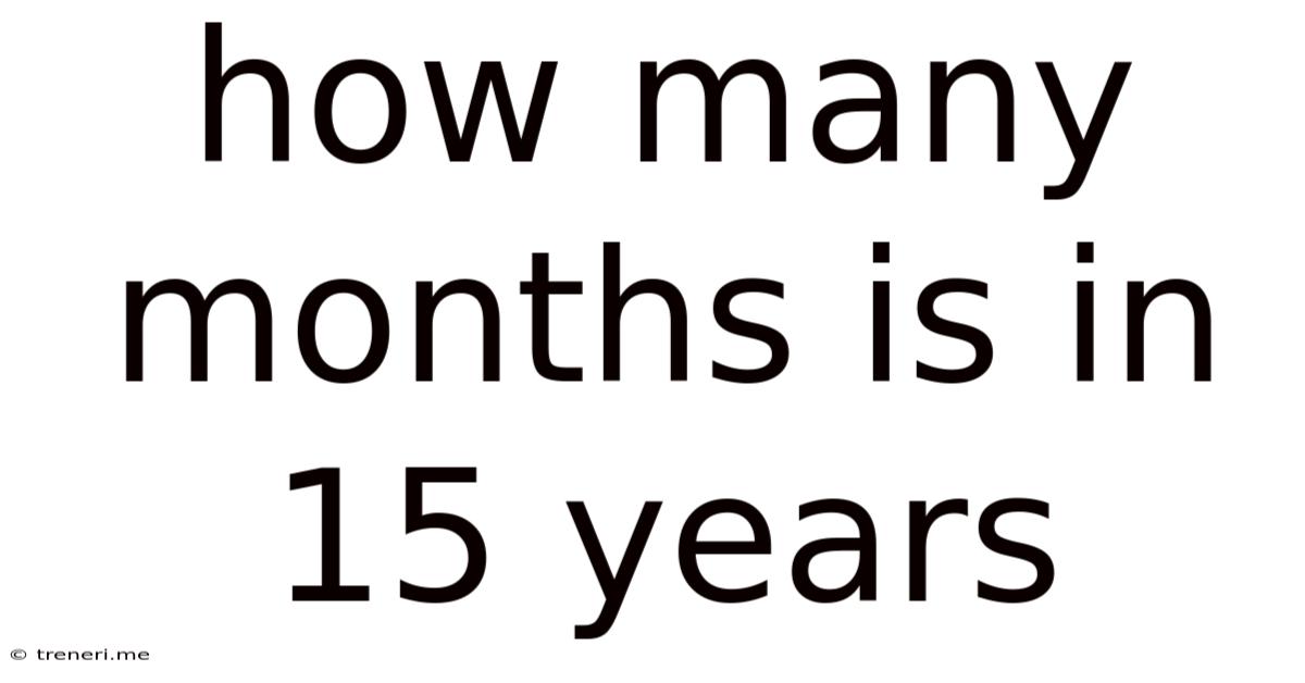 How Many Months Is In 15 Years