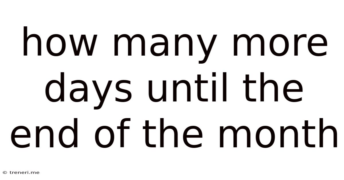 How Many More Days Until The End Of The Month