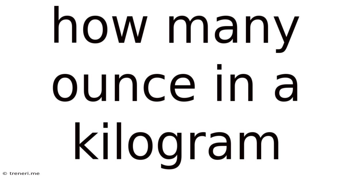 How Many Ounce In A Kilogram