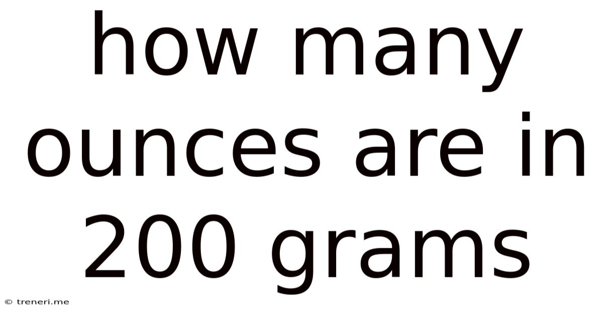 How Many Ounces Are In 200 Grams