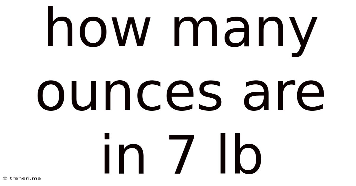 How Many Ounces Are In 7 Lb