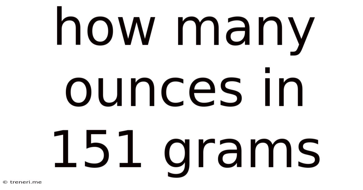 How Many Ounces In 151 Grams