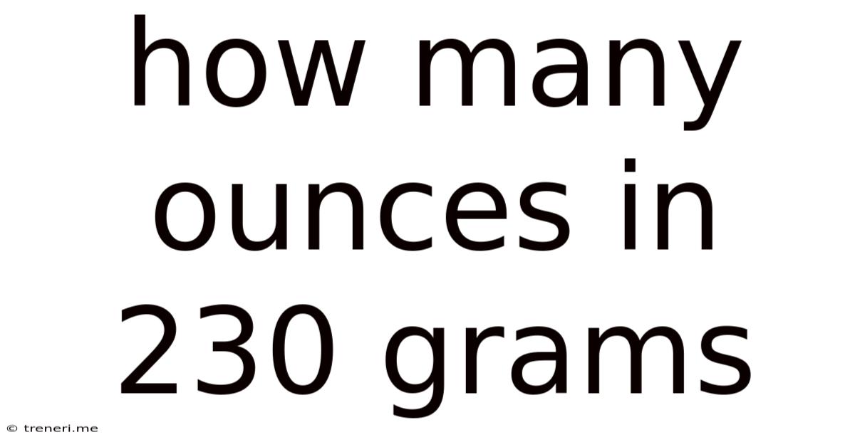 How Many Ounces In 230 Grams