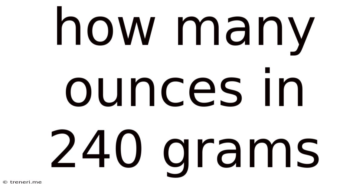 How Many Ounces In 240 Grams