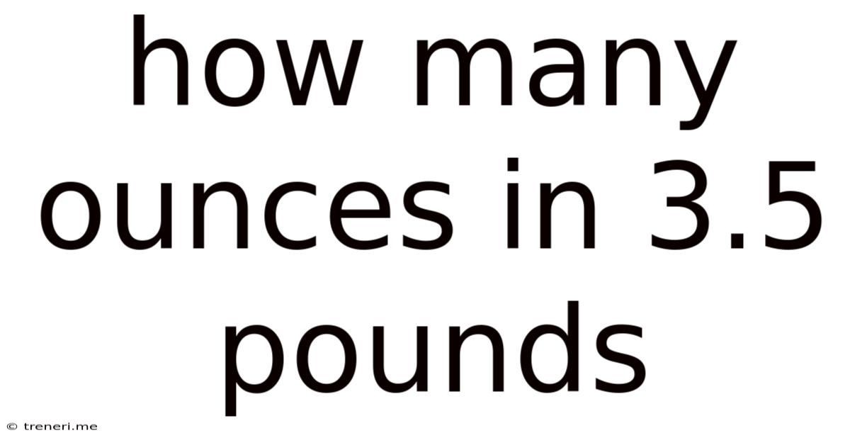 How Many Ounces In 3.5 Pounds