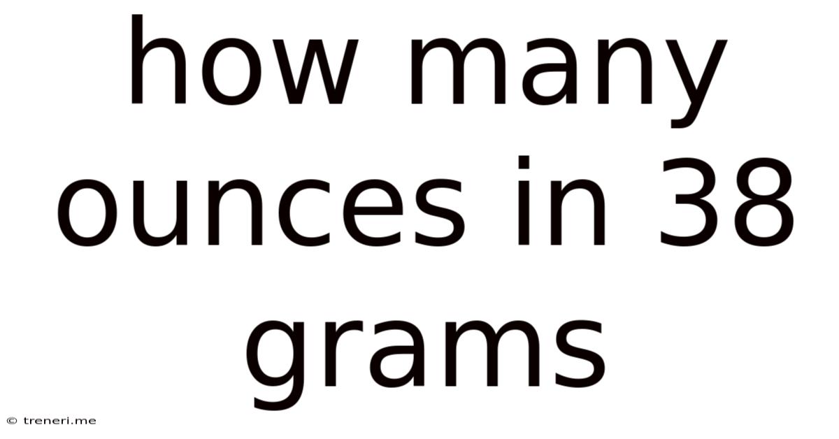 How Many Ounces In 38 Grams
