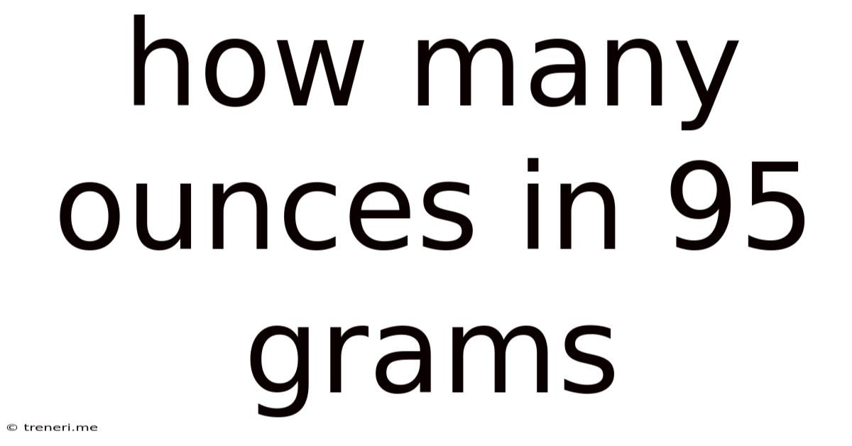 How Many Ounces In 95 Grams
