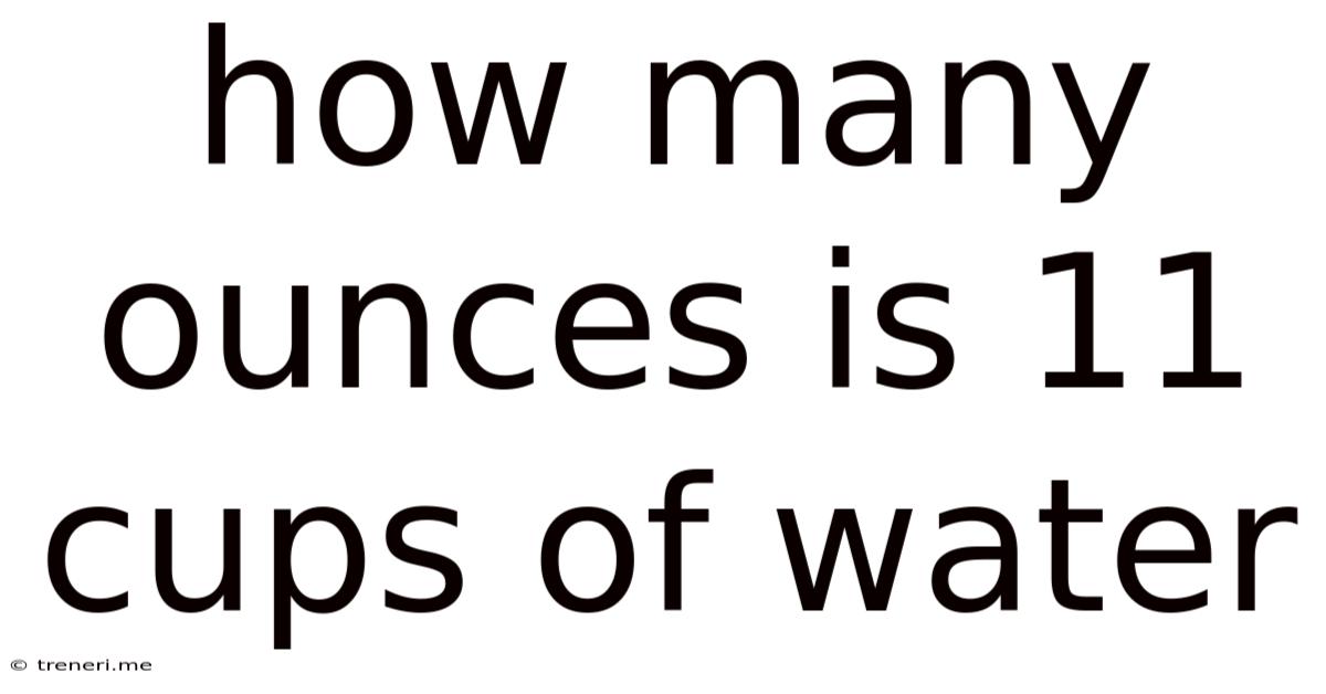 How Many Ounces Is 11 Cups Of Water