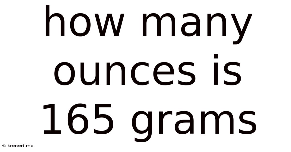 How Many Ounces Is 165 Grams