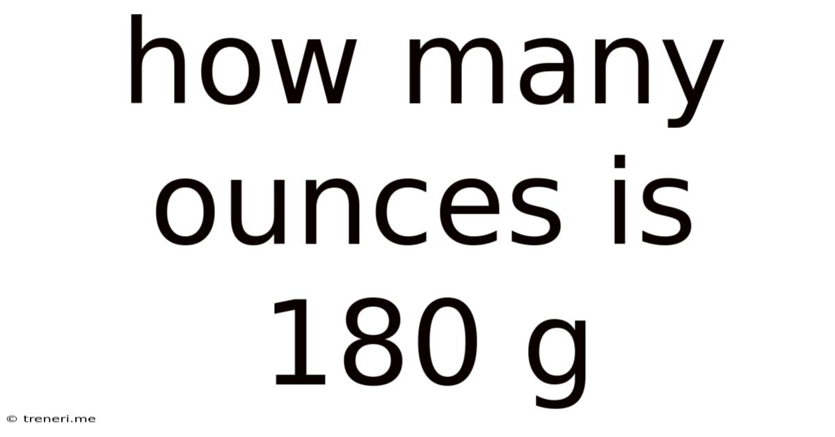 How Many Ounces Is 180 G