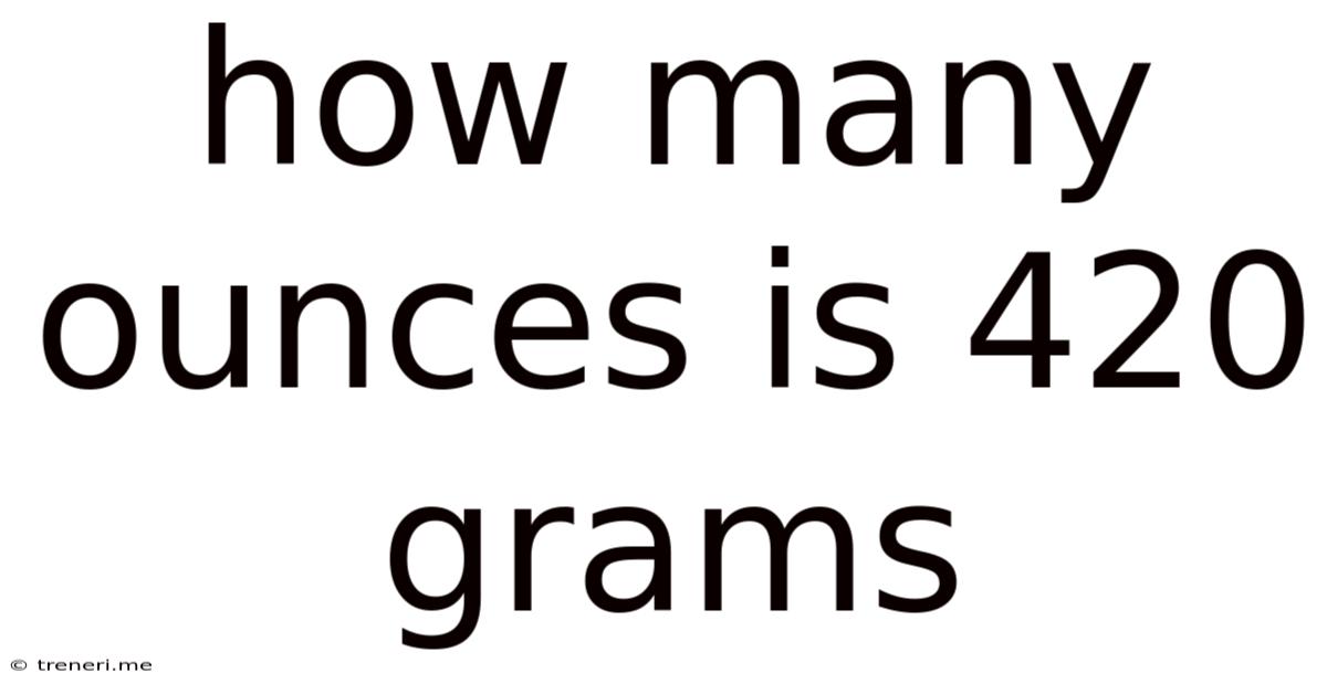 How Many Ounces Is 420 Grams