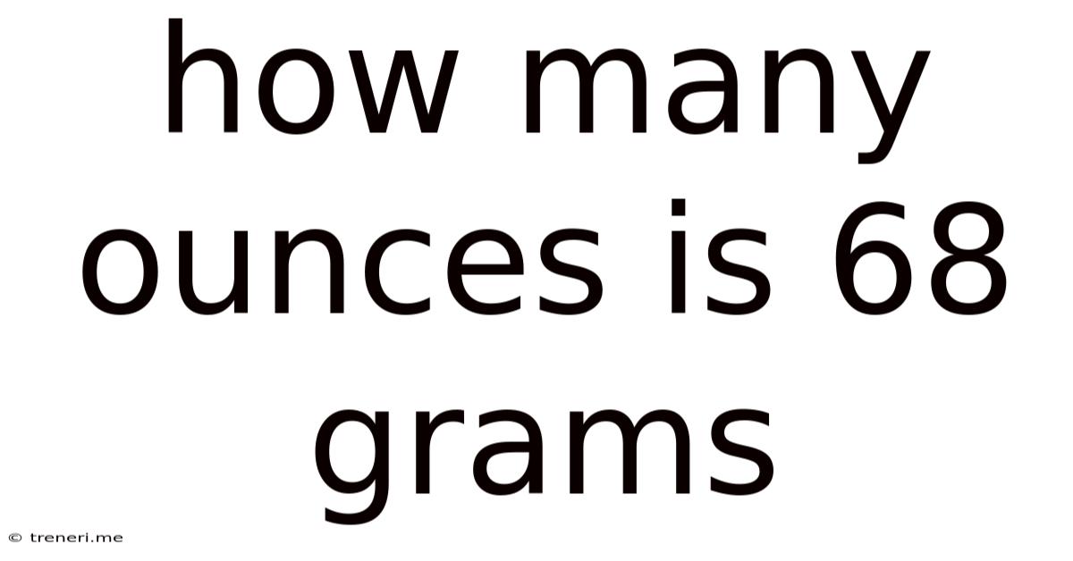 How Many Ounces Is 68 Grams