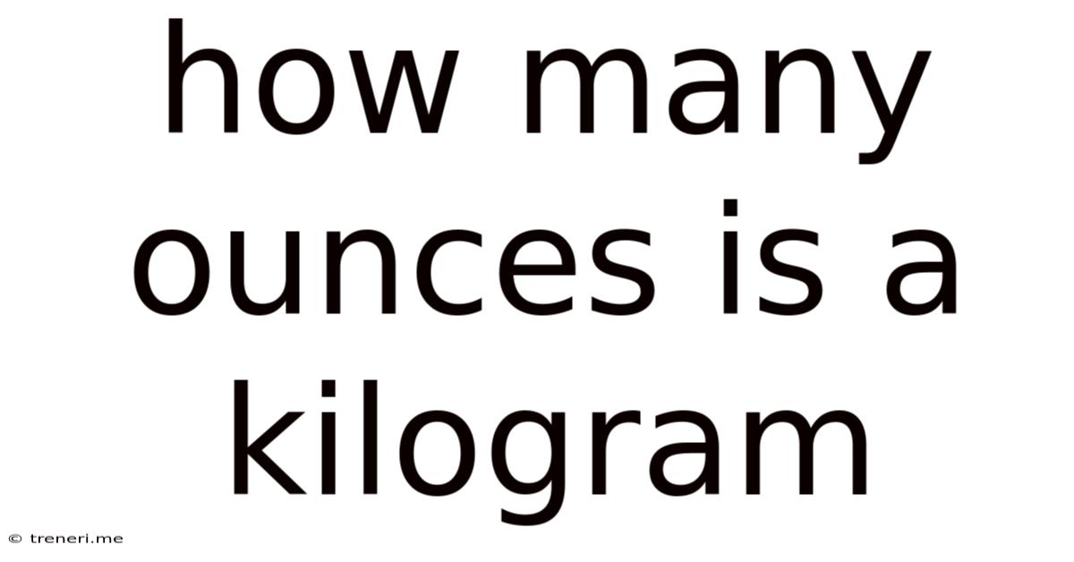 How Many Ounces Is A Kilogram