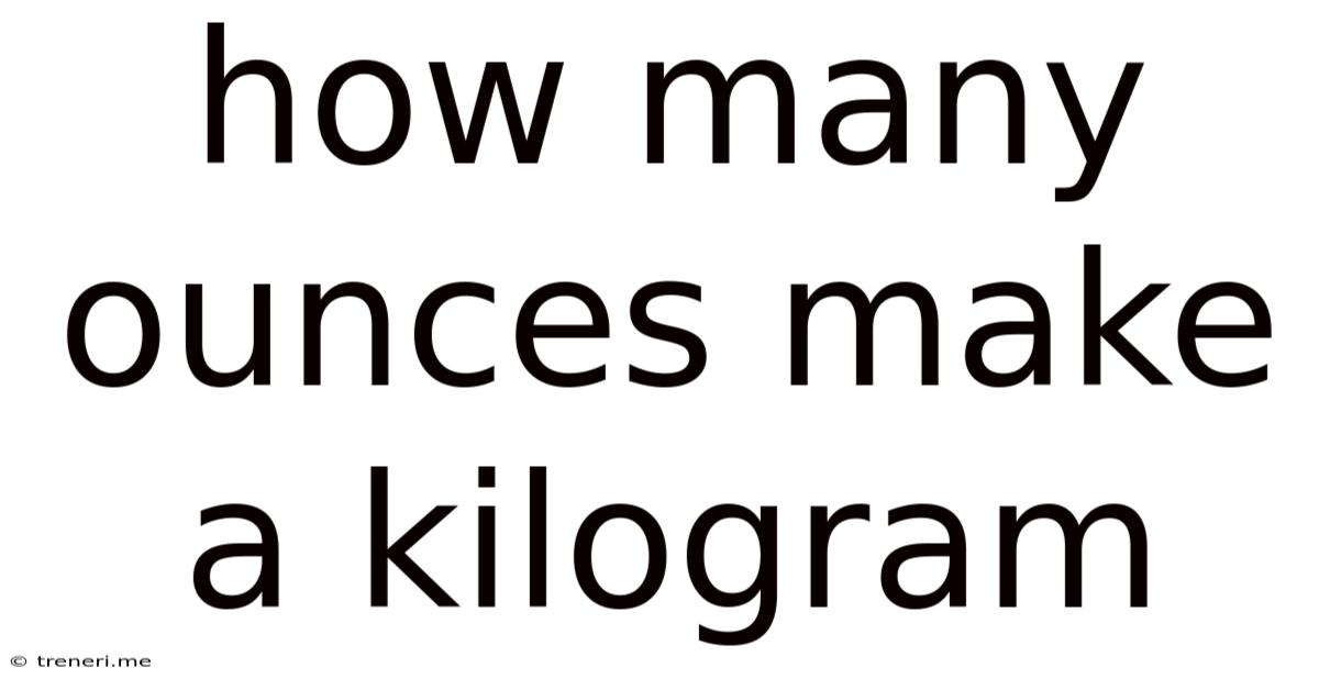 How Many Ounces Make A Kilogram