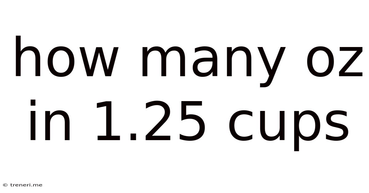 How Many Oz In 1.25 Cups