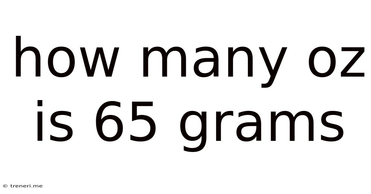 How Many Oz Is 65 Grams